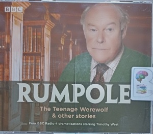 Rumpole - The Teenage Werewolf and other stories written by John Mortimer performed by Timothy West, Prunella Scales, Matt Smith and Nigel Anthony on Audio CD (Full)